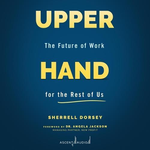Upper Hand: The Future of Work for the Rest of Us