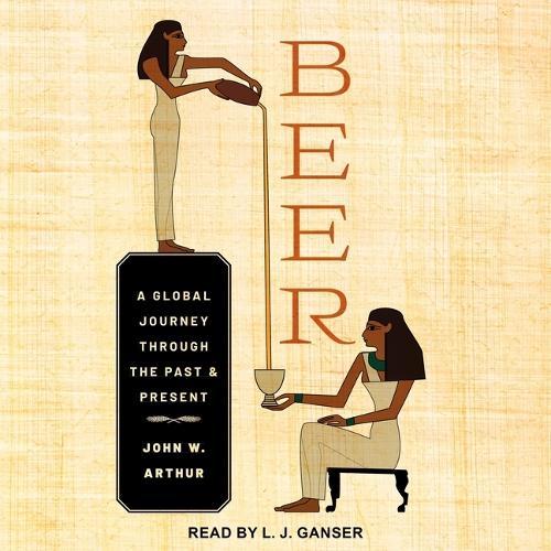 Beer: A Global Journey Through the Past and Present
