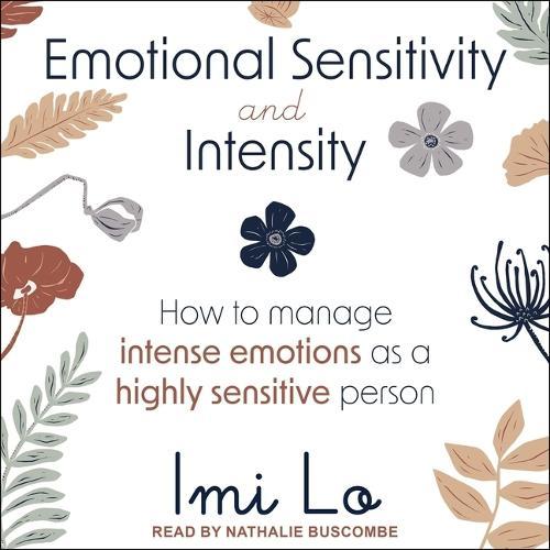 Emotional Sensitivity and Intensity: How to Manage Intense Emotions as a Highly Sensitive Person