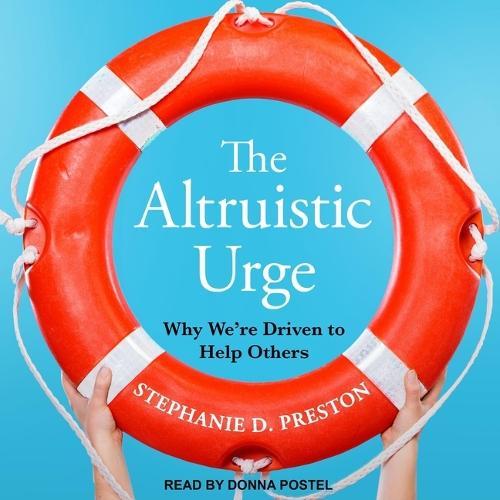 The Altruistic Urge: Why We're Driven to Help Others