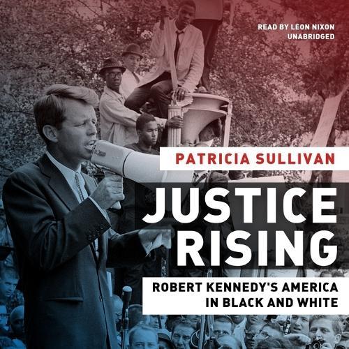 Justice Rising: Robert Kennedy's America in Black and White