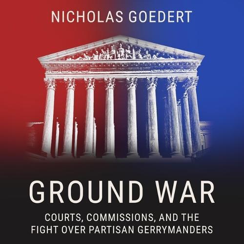 Ground War: Courts, Commissions, and the Fight Over Partisan Gerrymanders