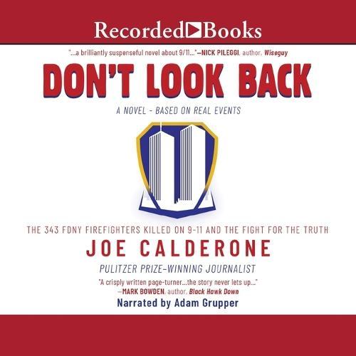 Don't Look Back: The 343 Fdny Firefighters Killed on 9-11 and the Fight for the Trut