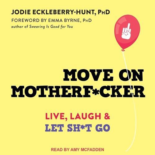 Move on Motherf*cker: Live, Laugh, and Let Sh*t Go