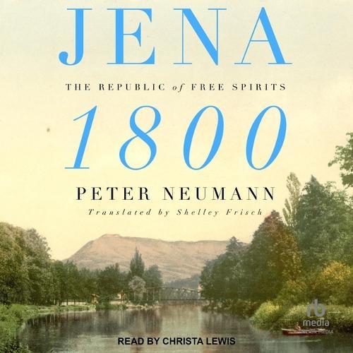 Jena 1800: The Republic of Free Spirits