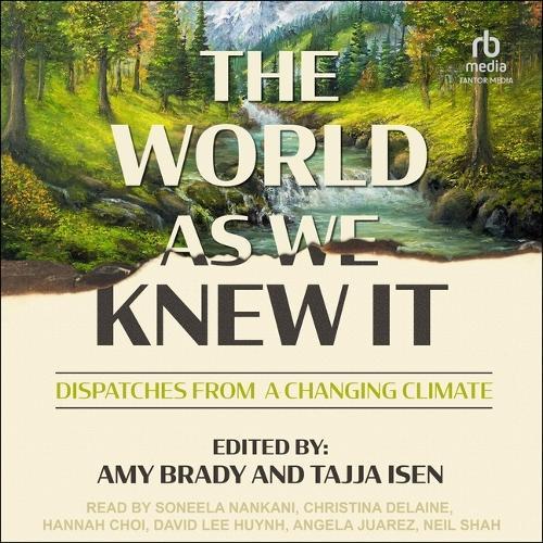 The World as We Knew It: Dispatches from a Changing Climate