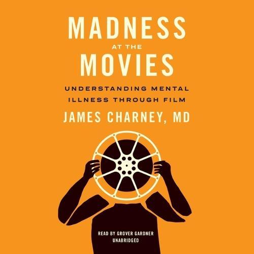Madness at the Movies: Understanding Mental Illness Through Film