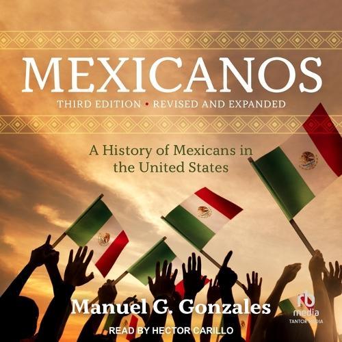 Mexicanos, Third Edition: A History of Mexicans in the United States