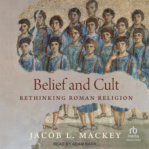Belief and Cult: Rethinking Roman Religion