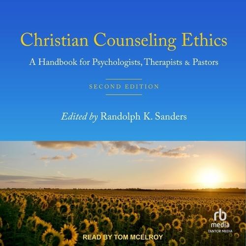 Christian Counseling Ethics: A Handbook for Psychologists, Therapists and Pastors: 2nd Edition