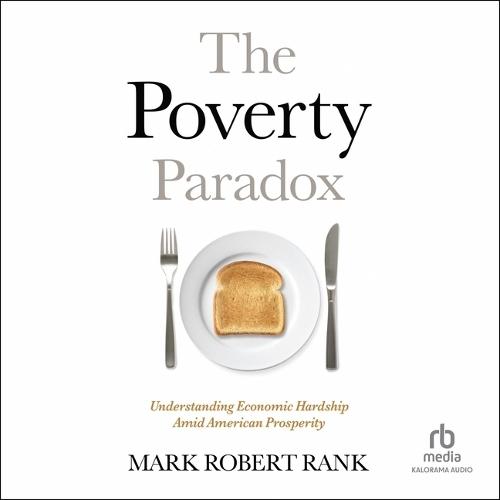 The Poverty Paradox: Understanding Economic Hardship Amid American Prosperity