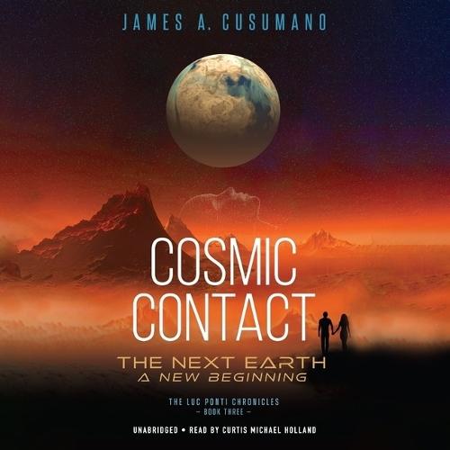 Cosmic Contact: The Next Earth: A New Beginning