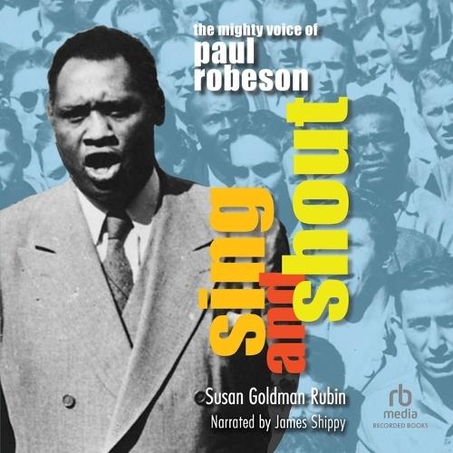 Sing and Shout: The Mighty Voice of Paul Robeson