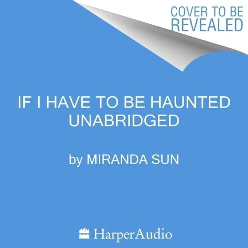 If I Have to Be Haunted