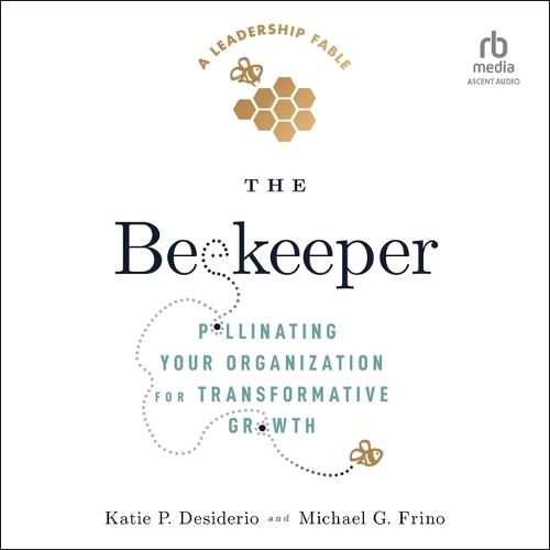 The Beekeeper: Pollinating Your Organization for Transformative Growth