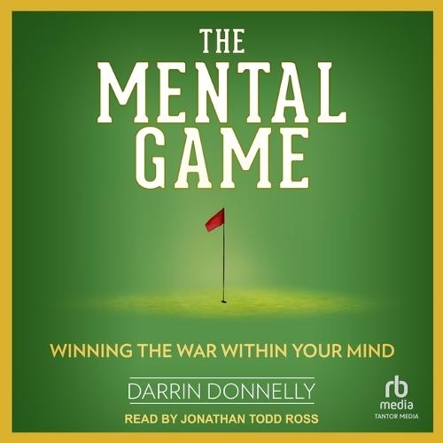 The Mental Game: Winning the War Within Your Mind