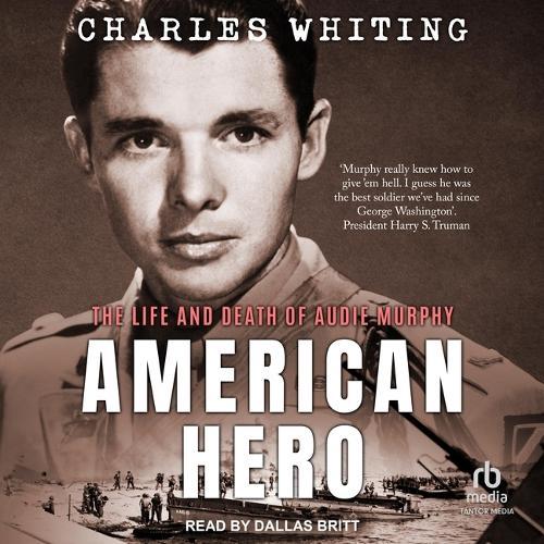American Hero: The Life and Death of Audie Murphy