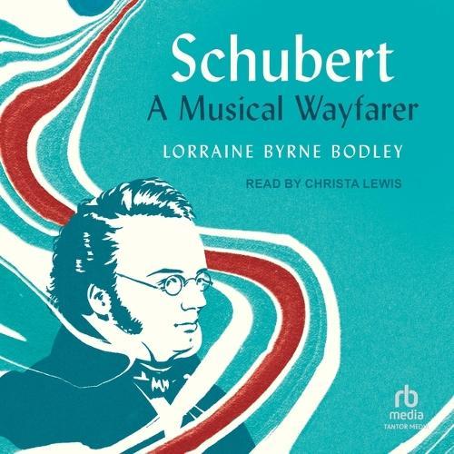 Schubert: A Musical Wayfarer