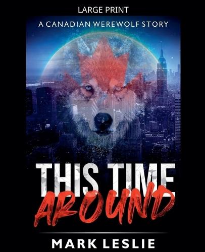 This Time Around: A Canadian Werewolf Story