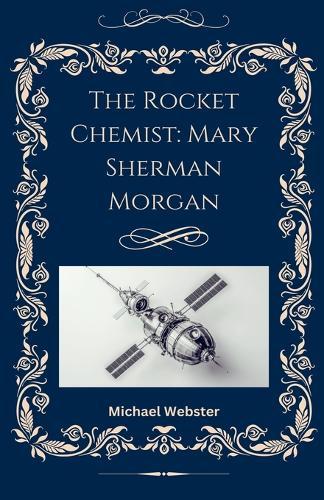 The Rocket Chemist: Mary Sherman Morgan
