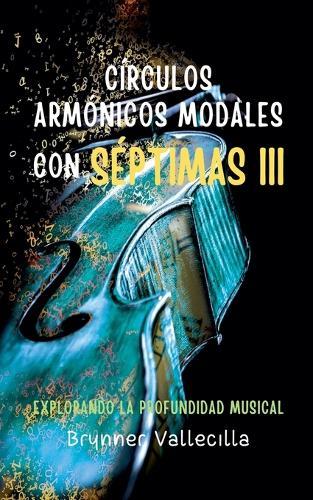 Círculos armónicos modales con séptimas 3: Explorando la profundidad musical
