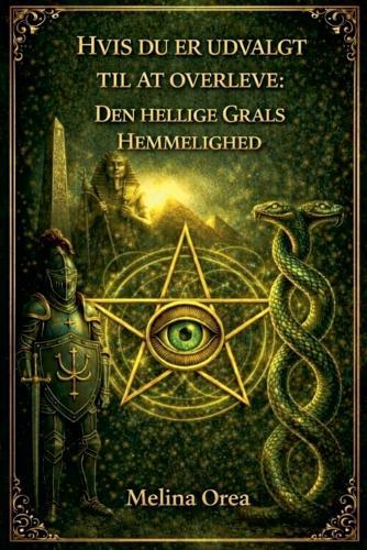 Hvis du er udvalgt til at overleve: Den hellige grals hemmelighed. Bind II