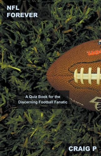 NFL Forever: A Quiz Book for the Discerning Football Fanatic