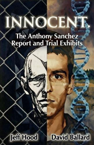Innocent: The Anthony Sanchez Report and Trial Exhibits