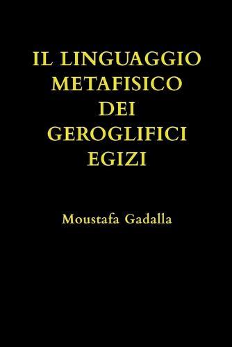 Il Linguaggio Metafisico Dei Geroglifici Egizi