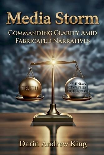 Media Storm: Commanding Clarity Amid Fabricated Narratives
