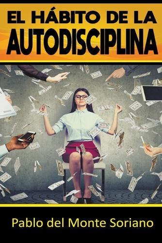 El Habito De La Autodisciplina