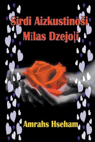 Sirdi Aizkustinosi M&#299;las Dzejo&#316;i