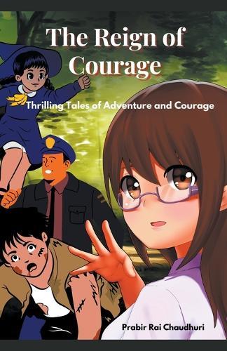 The Reign of Courage: Thrilling Tales of Adventure and Courage