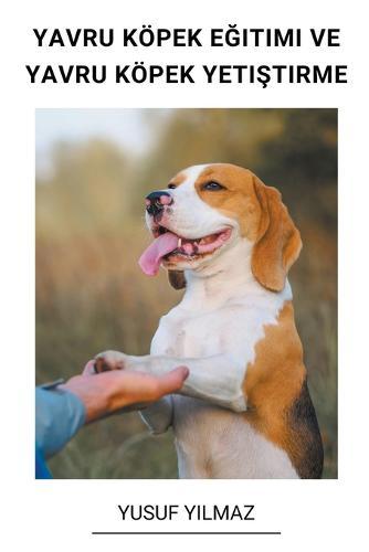 Yavru Köpek E&#287;itimi ve Yavru Köpek Yeti&#351;tirme
