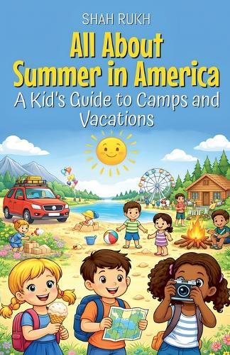All About Summer in America: A Kid's Guide to Camps and Vacations