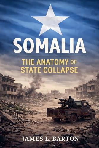 Somalia: The Anatomy of State Collapse