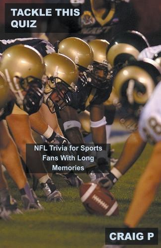 Tackle This Quiz: NFL Trivia for Sports Fans With Long Memories