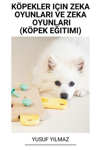 Köpekler Için Zeka Oyunlar&#305; ve Zeka Oyunlar&#305; (Köpek E&#287;itimi)