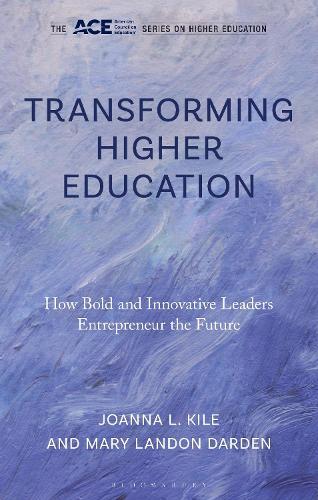 Transforming Higher Education: How Bold and Innovative Leaders Entrepreneur the Future