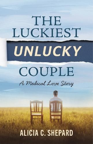 The Luckiest Unlucky Couple: A Medical Love Story