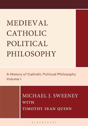 Medieval Catholic Political Philosophy: A History of Catholic Political Philosophy: Volume I