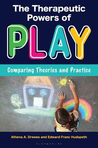 The Therapeutic Powers of Play: Comparing Theories and Practice