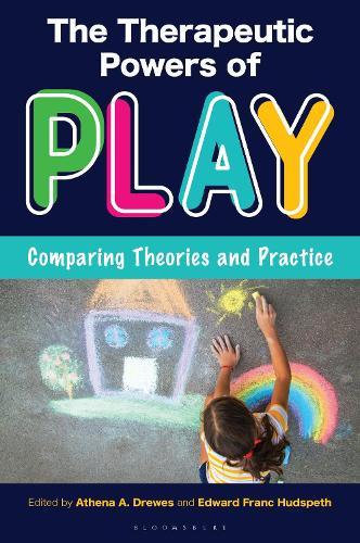 The Therapeutic Powers of Play: Comparing Theories and Practice