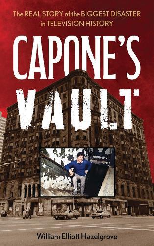 Capone's Vault: The Real Story of the Biggest Disaster in Television History