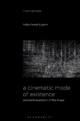 A Cinematic Mode of Existence: Perspectival Analytic of the Image