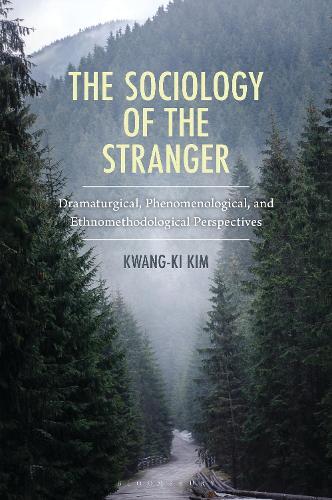 The Sociology of the Stranger: Dramaturgical, Phenomenological, and Ethnomethodological Perspectives