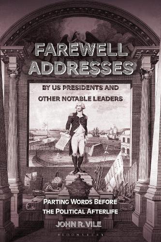 Farewell Addresses by US Presidents and Other Notable Leaders: Parting Words Before the Political Afterlife