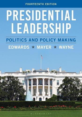 Presidential Leadership: Politics and Policy Making