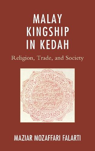 Malay Kingship in Kedah: Religion, Trade, and Society
