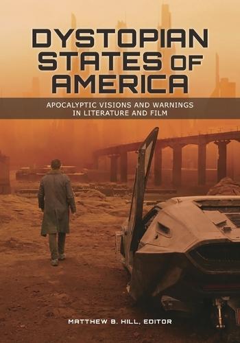 Dystopian States of America: Apocalyptic Visions and Warnings in Literature and Film
